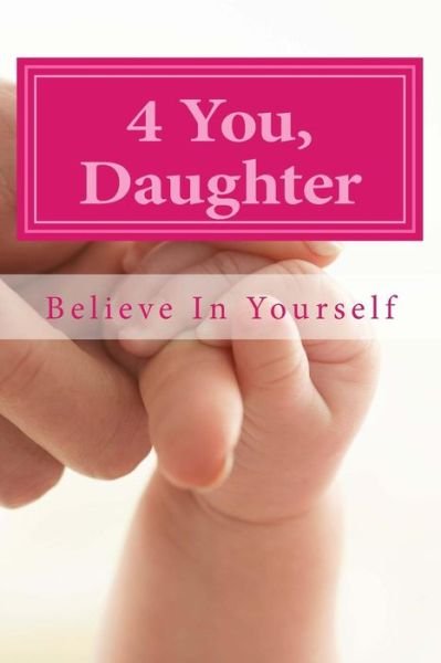 Cover for Rayki Tai · 4 U Daughter: Believe in Yourself (4 You, Daughter) (Volume 1) (Paperback Book) (2014)