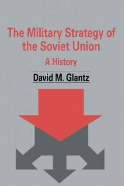 Cover for David M. Glantz · The Military Strategy of the Soviet Union: A History - Soviet Russian Military Theory and Practice (Inbunden Bok) (1992)