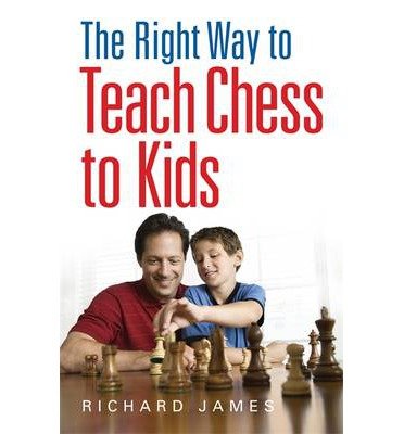 Cover for Richard James · The Right Way to Teach Chess to Kids (Paperback Bog) (2013)