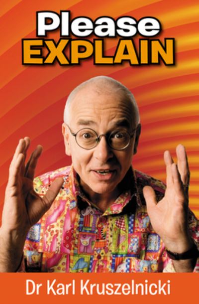 Please Explain - Karl Kruszelnicki - Books - HarperCollins Publishers Australia - 9780732285357 - November 1, 2007