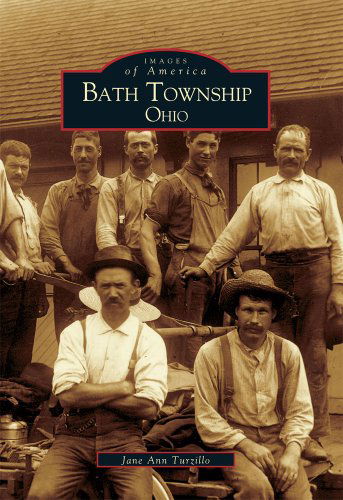 Bath Township, Ohio (Images of America) - Jane Ann Turzillo - Kirjat - Arcadia Publishing - 9780738519357 - keskiviikko 5. joulukuuta 2001