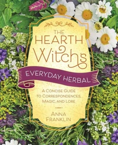 Cover for Anna Franklin · Hearth Witch's Everyday Herbal,The: A Concise Guide to Correspondences, Magic, and Lore (Paperback Bog) (2024)