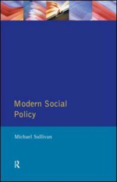 Modern Social Policy - Michael Sullivan - Books - Taylor & Francis Ltd - 9780745014357 - April 1, 1994