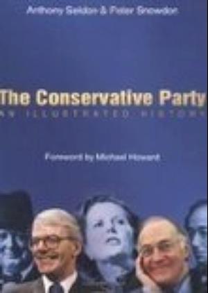 Cover for Anthony Seldon · The Conservative Party: An Illustrated History (Paperback Book) [UK edition] (2004)