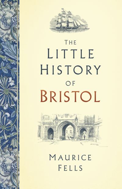 Cover for Maurice Fells · The Little History of Bristol (Hardcover Book) (2021)