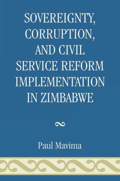 Cover for Paul Mavima · Sovereignty, Corruption and Civil Service Reform Implementation in Zimbabwe (Paperback Book) (2008)