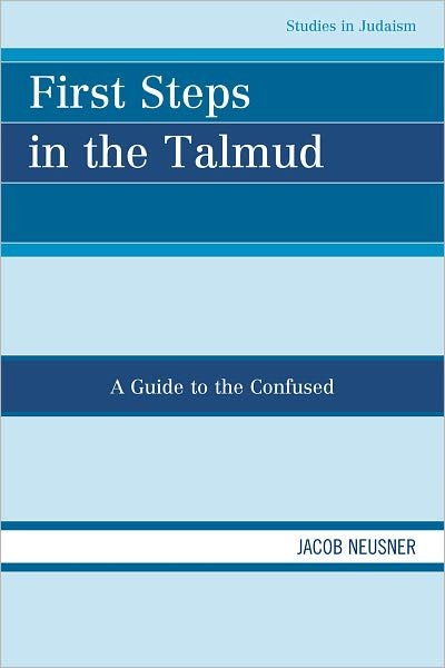 Cover for Jacob Neusner · First Steps in the Talmud: A Guide to the Confused - Studies in Judaism (Paperback Book) (2010)
