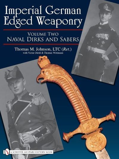 Cover for Thomas Johnson · Imperial German Edged Weaponry, Vol. II: Naval Dirks and Sabers - Imperial German Edged Weaponry (Hardcover Book) (2008)