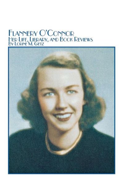 Cover for Lorine M. Getz · Flannery O'connor Her Life, Library, and Book Reviews (Paperback Book) (1980)