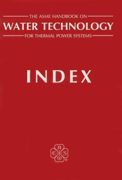 Cover for American Society of Mechanical Engineers · The Asme Handbook of Water Technology for Thermal Power Systems [with Errata] (Hardcover Book) (1989)