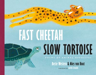 Cover for Bette Westera · Fast Cheetah, Slow Tortoise: Poems of Animal Opposites (Hardcover Book) (2024)