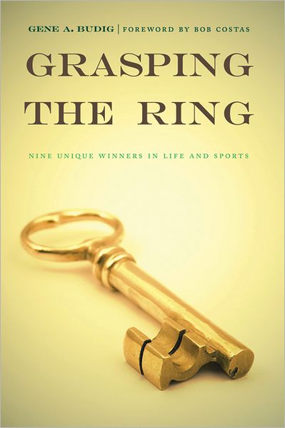 Cover for Gene A. Budig · Grasping the Ring: Nine Unique Winners in Life and Sports (Paperback Book) (2009)