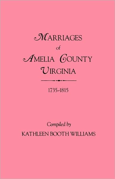 Cover for Kathleen Booth Williams · Marriages of Amelia County, Virginia 1735-1815 (Paperback Book) (2010)