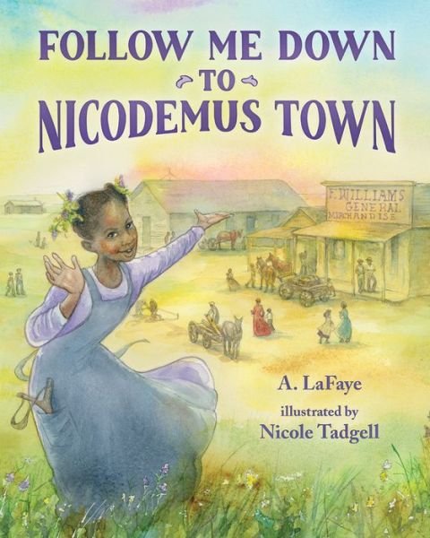 Cover for A. LaFaye · Follow Me Down to Nicodemus Town: Based on the History of the African American Pioneer Settlement (Gebundenes Buch) (2019)