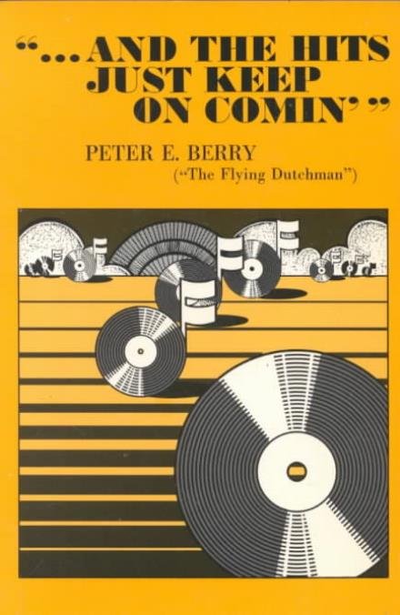 Cover for Peter E Berry · And the Hits Just Keep On Comin' (Paperback Bog) (1977)