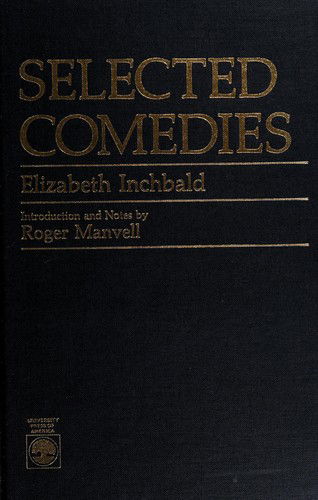 Cover for Roger Manvell · Selected Comedies: Elizabeth Inchbald (Hardcover Book) (1987)