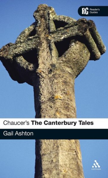 Cover for Ashton, Dr Gail (Independent Scholar, UK) · Chaucer's The Canterbury Tales - Reader's Guides (Hardcover Book) (2007)