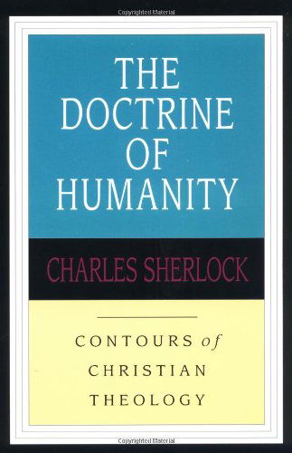 Cover for Charles Sherlock · The Doctrine of Humanity (Contours of Christian Theology) (Taschenbuch) (1997)