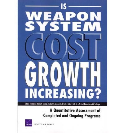 Is Weapon System Cost Growth Increasing?: A Quantitative Assessment of Completed and Ongoing Programs - Obaid Younossi - Books - RAND - 9780833041357 - September 24, 2007