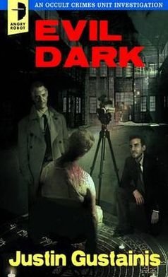 Evil Dark: An Occult Crimes Unit Investigation - Occult Crimes Unit Investigation - Justin Gustainis - Libros - Watkins Media Limited - 9780857661357 - 5 de abril de 2012