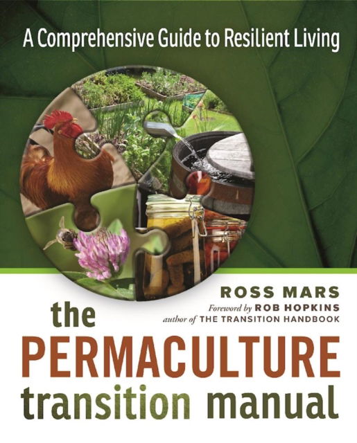 Cover for Ross Mars · The Permaculture Transition Manual: A Comprehensive Guide to Resilient Living (Paperback Book) (2016)