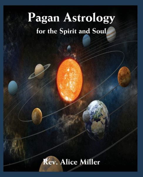 Cover for Alice Miller · Pagan Astrology for the Spirit and Soul (Paperback Bog) (2013)