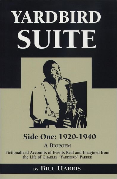 Yardbird Suite: Side One - 1920-1940 - Fictionalized Accounts of Events Real and Imagined - Lotus Poetry S. - Bill Harris - Books - Michigan State University Press - 9780870134357 - May 31, 1998