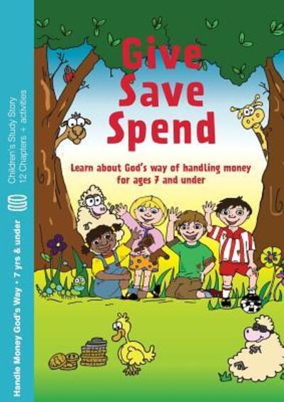 Cover for Howard Dayton · Give Save Spend: Learn About God's Way of Handling Money (Story Study) - Children's Books (Paperback Book) (2017)