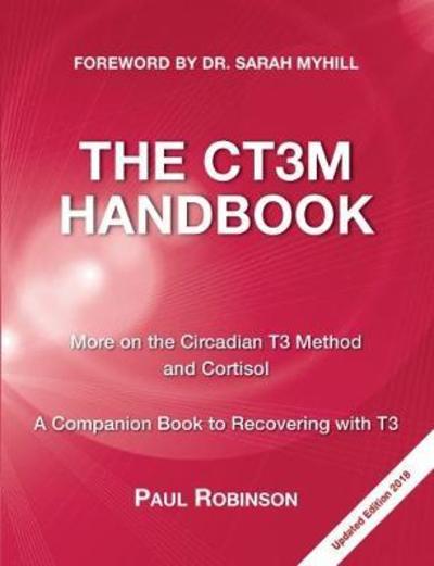 Cover for Paul Robinson · The CT3M Handbook: More on the Circadian T3 Method and Cortisol - Recovering from Hypothyroidism Series (Paperback Book) [2 Revised edition] (2018)