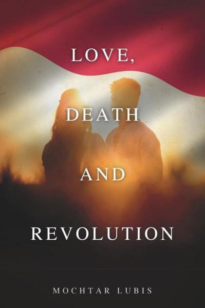 Love, Death and Revolution - Mochtar Lubis - Books - Dalang Publishing - 9780983627357 - May 9, 2015