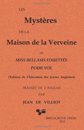 Cover for Anonymous · Les Mystères De La Maison De La Verveine: Ou Miss Bellasis Fouettée Pour Vol (Pocketbok) [French edition] (2012)