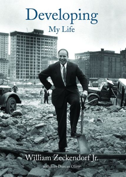 Cover for Zeckendorf, William, Jr. · Developing: My Life (Hardcover Book) (2016)