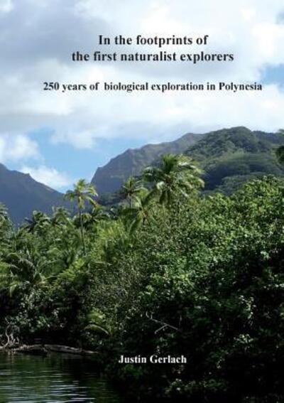 Cover for Justin Gerlach · In the footprints of the first naturalist explorers: 250 years of biological exploration in Polynesia (Paperback Book) (2018)