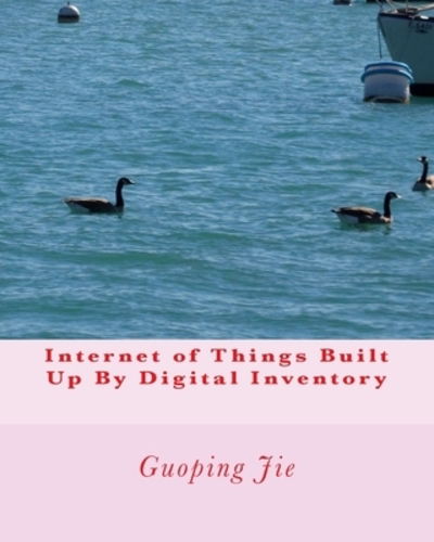 Cover for Guoping Jie · Internet of Things Built Up By Digital Inventory (Paperback Book) (2018)