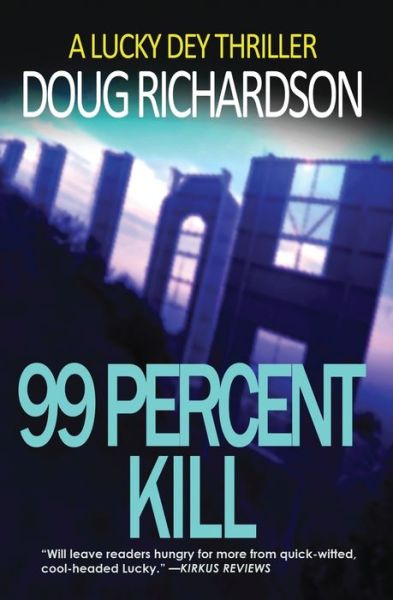 Cover for Richardson, Doug (Association of American Geographers USA) · 99 Percent Kill: A Lucky Dey Thriller - Lucky Dey Thriller (Paperback Book) (2016)