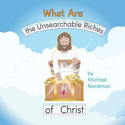 Cover for Michael W Nordman · What Are the Unsearchable Riches of Christ (Taschenbuch) (2019)