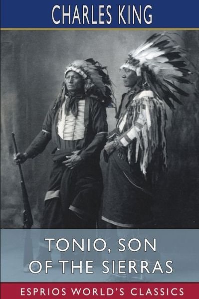 Cover for Charles King · Tonio, Son of the Sierras (Paperback Bog) (2024)