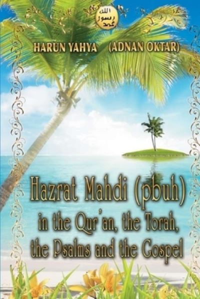 Cover for Harun Yahya · Hazrat Mahdi (pbuh) in the Qur'an, the Torah, the Psalms and the Gospel (Paperback Book) (2025)