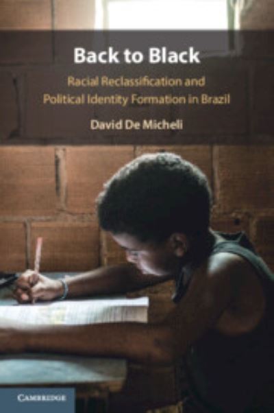 De Micheli, David (University of Utah) · Back to Black: Racial Reclassification and Political Identity Formation in Brazil (Paperback Book) (2024)