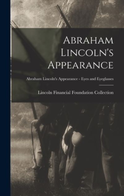 Cover for Lincoln Financial Foundation Collection · Abraham Lincoln's Appearance; Abraham Lincoln's Appearance - Eyes and Eyeglasses (Hardcover Book) (2021)