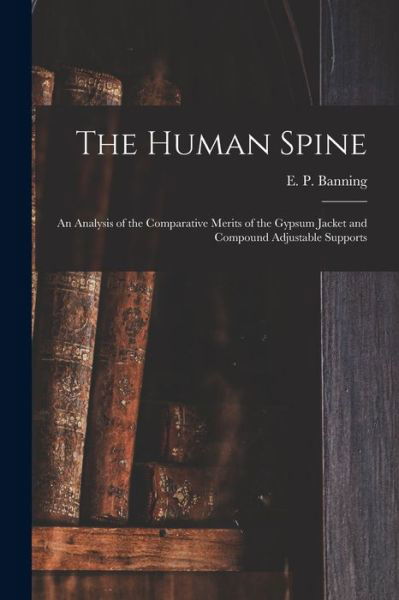 Cover for E P (Edmund Prior) B 1810 Banning · The Human Spine (Paperback Bog) (2021)