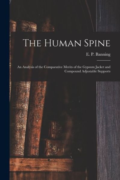 Cover for E P (Edmund Prior) B 1810 Banning · The Human Spine (Paperback Book) (2021)