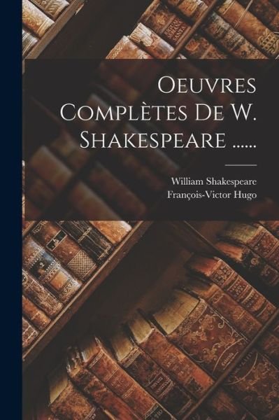 Cover for William Shakespeare · Oeuvres Complètes de W. Shakespeare ... ... (Bok) (2022)