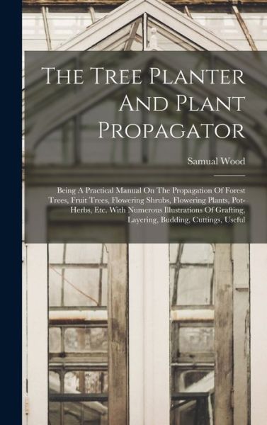 Cover for Samual Wood · Tree Planter and Plant Propagator (Book) (2022)