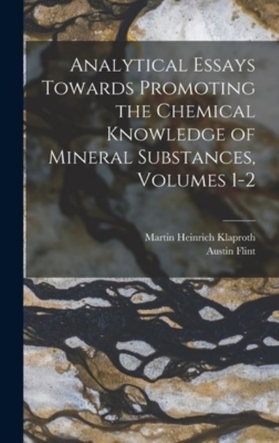 Cover for Austin Flint · Analytical Essays Towards Promoting the Chemical Knowledge of Mineral Substances, Volumes 1-2 (Book) (2022)