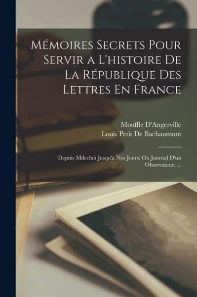 Cover for Mouffle D'Angerville · Mémoires Secrets Pour Servir a l'histoire de la République des Lettres en France (Book) (2022)