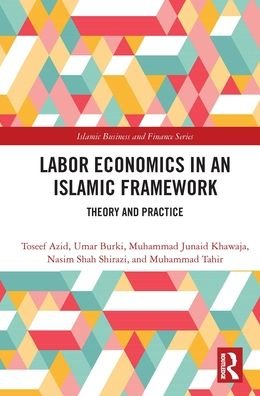 Cover for Azid, Toseef (Qassim University, College of Business and Economics) · Labor Economics in an Islamic Framework: Theory and Practice - Islamic Business and Finance Series (Hardcover Book) (2021)