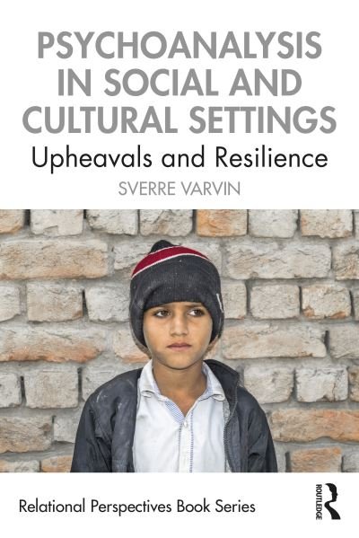 Cover for Sverre Varvin · Psychoanalysis in Social and Cultural Settings: Upheavals and Resilience - Relational Perspectives Book Series (Taschenbuch) (2021)