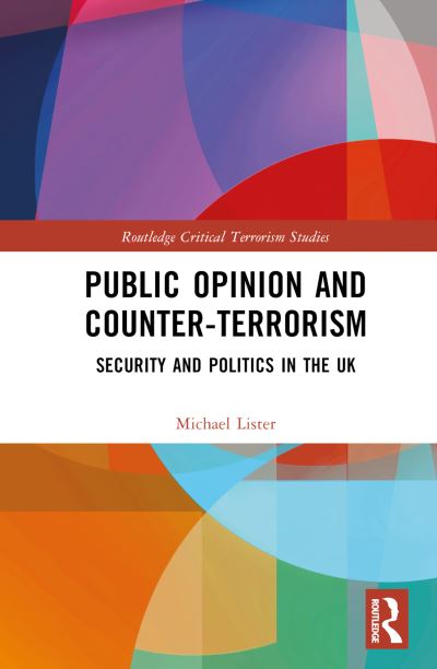 Cover for Lister, Michael (Oxford Brookes University, UK) · Public Opinion and Counter-Terrorism: Security and Politics in the UK - Routledge Critical Terrorism Studies (Hardcover Book) (2023)