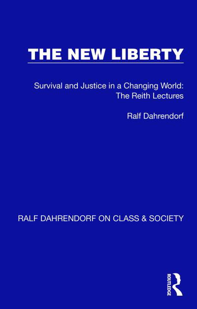 The New Liberty: Survival and Justice in a Changing World: The Reith Lectures - Ralf Dahrendorf on Class & Society - Ralf Dahrendorf - Books - Taylor & Francis Ltd - 9781032197357 - December 19, 2023